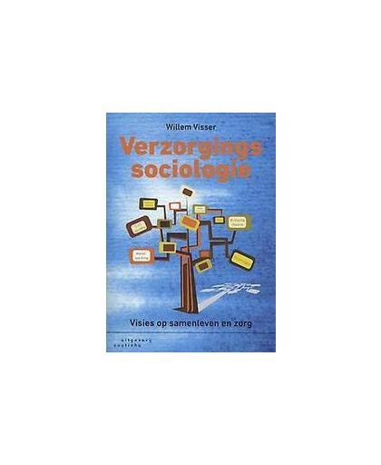 Verzorgingssociologie. visies op samenleven en zorg, Willem Visser, Paperback