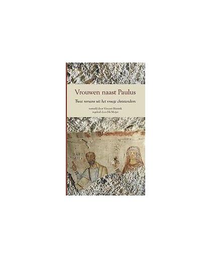Vrouwen naast Paulus. twee romans uit het vroege christendom, Vincent Hunink, Paperback