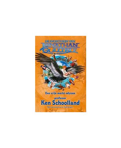 De avonturen van Jonathan Gullible: Een vrije markt odyssee. de becommentarieerde en uitgebreide editie, Schoolland, Ken, Paperback