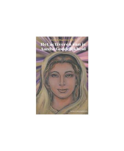 Het activeren van je aardse goddelijkheid. de Maria Magdalena Code III, Reint Gaastra-Levin, Paperback