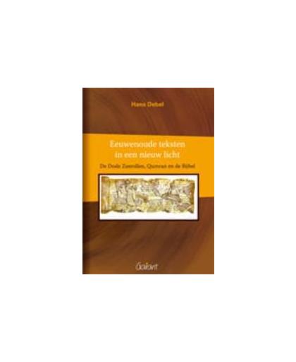 Eeuwenoude teksten in een nieuw licht. de dode zeerollen, Qumran en de Bijbel, Hans Debel, Paperback