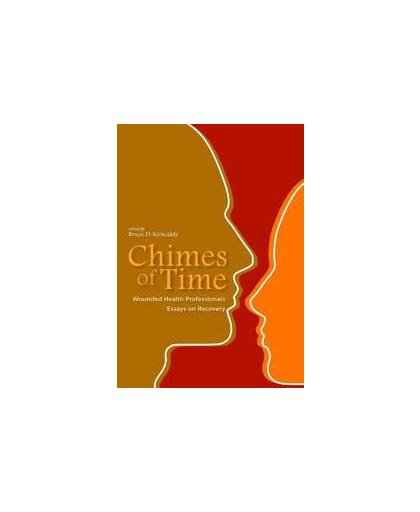 Chimes of Time. wounded health professionals essays on recovery, Kirkcaldy, Bruce D., Paperback