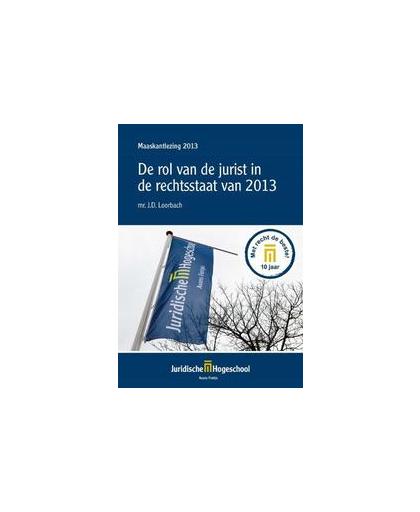 Maaskantlezing 2013. de rol van de jurist in de rechtsstaat van 2013, Paperback