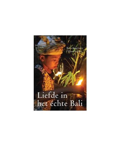 Liefde in het echte Bali. Smetsers, Kees, Paperback