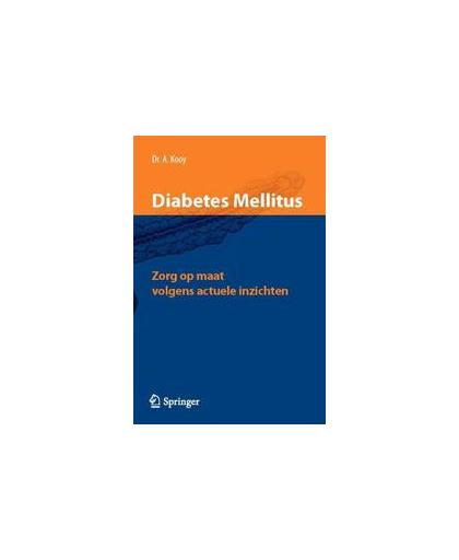 Diabetes mellitus. zorg op maat volgens actuele inzichten, Kooy, Adriaan, Hardcover
