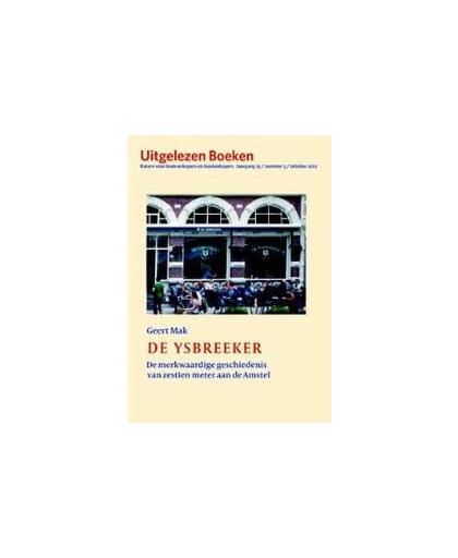 De ysbreeker. de merkwaardige geschiedenis van zestien meter aan de Amstel, Mak, Geert, Paperback