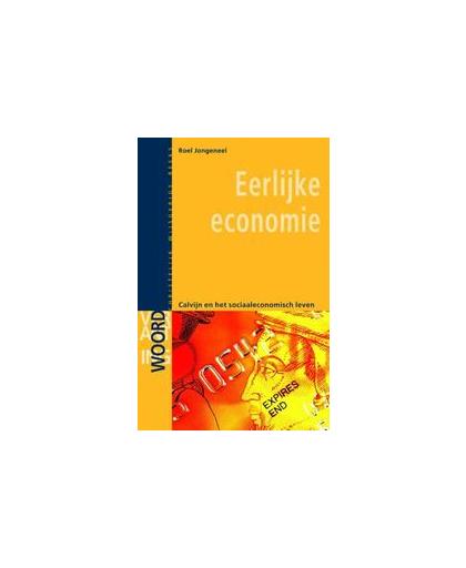 Eerlijke economie. Calvijn en het sociaaleconomische leven, Roel Jongeneel, Paperback