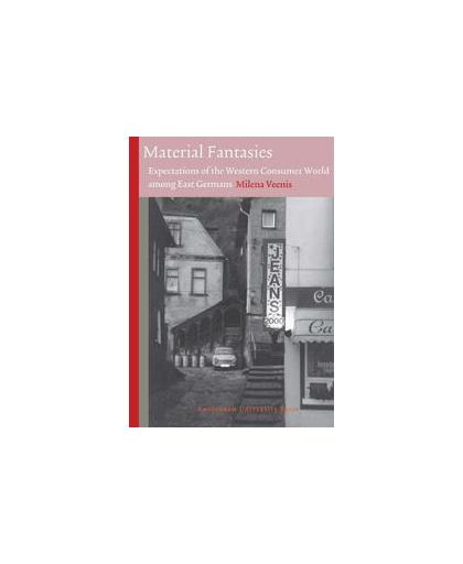 Material fantasies. expectations of the western consumer world among the east Germans, Veenis, Milena, Paperback