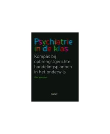 Psychiatrie in de klas. kompas bij opbrengstgerichte handelingsplannen in het onderwijs, Vaessen, Giel, onb.uitv.
