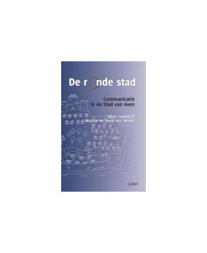 De ronde stad. communiceren in de Stad van Axen, Ter Horst van Delden, Maartje, onb.uitv.
