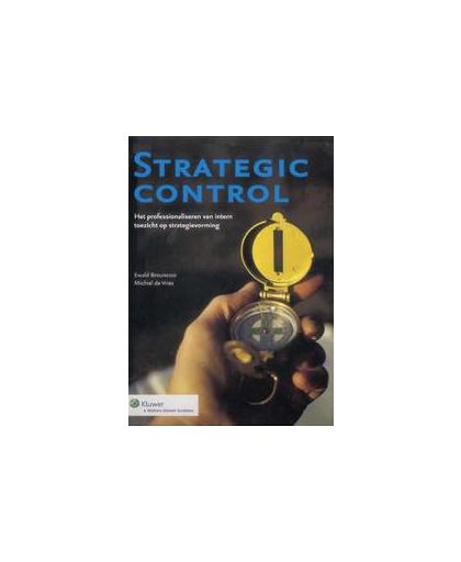 Strategic control. het professionaliseren van intern toezicht op strategievorming, Ewald Breunesse, Hardcover
