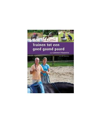 Trainen tot een goed gaand paard. met Lammert Haanstra, Lammert Haanstra, Hardcover