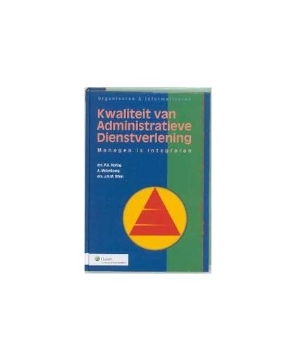 Kwaliteit van administratieve dienstverlening. managen is integreren, P.A. Hartog, Hardcover