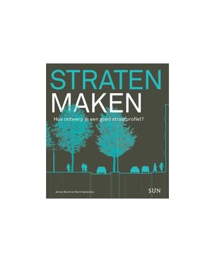 Straten maken . hoe ontwerp je een goed straatprofiel?, Veenenbos, Harm, Paperback