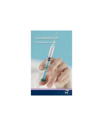 Gezondheidsrecht wettenbundel 2011-2012. Paperback