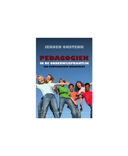 Pedagogiek in de onderwijspraktijk. een geïntegreerde benadering, Onstenk, Jeroen, Paperback