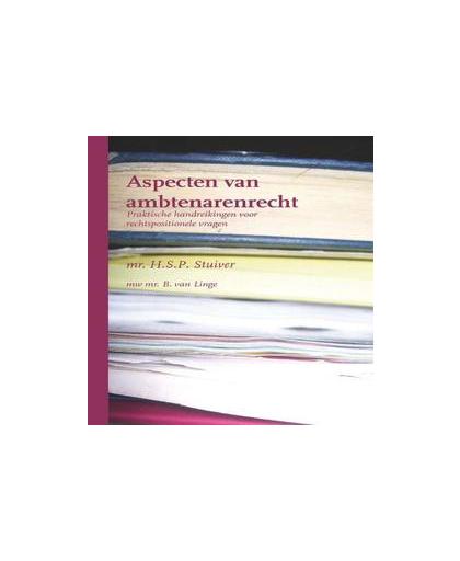 Aspecten van ambtenarenrecht. praktische hanreikingen voor rechtspositionele vraagstukken, Stuiver, H.S.P., Paperback