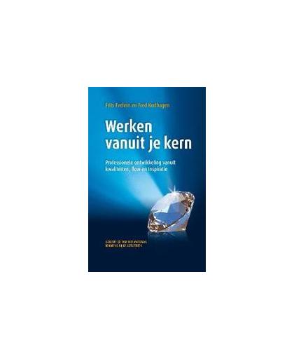 Werken vanuit je kern. professionele ontwikkeling vanuit kwaliteiten, flow en inspiratie, Korthagen, Fred, Paperback