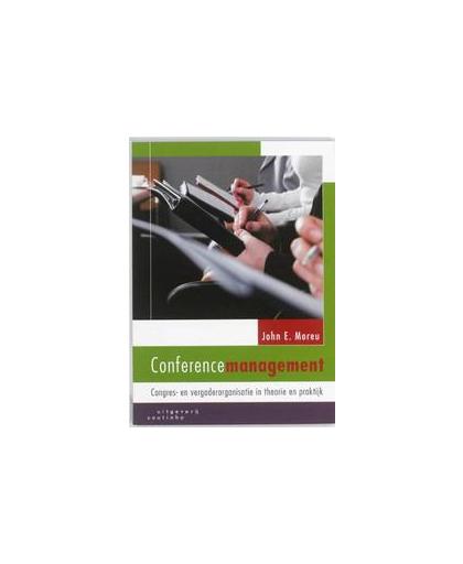 Conferencemanagement. congres- en vergaderorganisatie in theorie en praktijk, Moreu, John E., Paperback