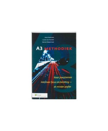 A3 Methodiek. naar jaarplannen met meer focuus en bezieling - en minder papier, Henk Doeleman, Paperback