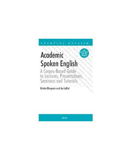 Academic spoken English. a corpus-based guide to lecturers, presentations, seminars and tutorials, Kristin Blanpain, onb.uitv.