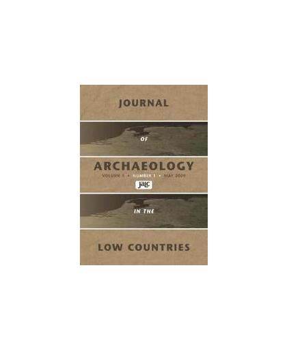 Journal of Archaeology in the Low Countries 2009 - 1. ISSN 1877-7015 Journal of Archaeology in the Low Countries, Paperback