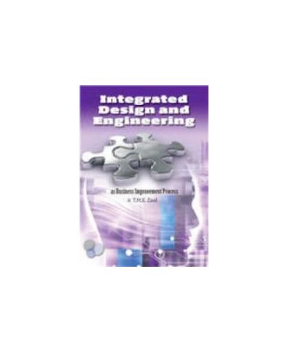Integrated design and engineering. as a business improvement process, Zaal, T.M.E., Paperback
