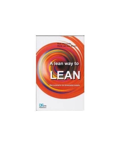 A lean way to LEAN. the scenario to downsize waste, Wijnands, N., Paperback