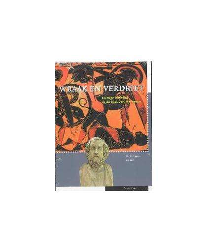 Wraak en verdriet: Tekstboek / Hulpboek. heftige emoties in de Ilias van Homerus, Hupperts, C., Paperback