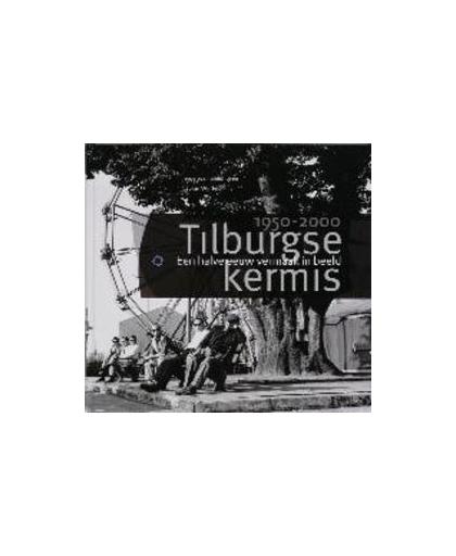 Tilburgse kermis 1950-2000. een halve eeuw vermaak in beeld, J. van Eijndhoven, Hardcover