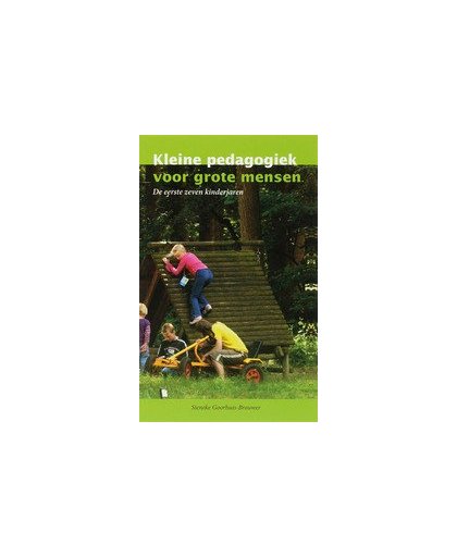 Kleine pedagogiek voor grote mensen. de eerste zeven kinderjaren, S. Goorhuis-Brouwer, Paperback
