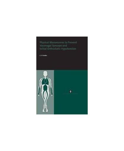 Physical Manoeuvres to Prevent Vasovagal Syncope and Initial Orthostatic Hypotension. UvA proefschriften, Paul Krediet, Paperback