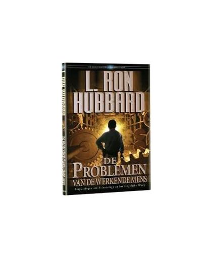 De Problemen van de werkende mens. toepassingen van scientology op het dagelijks werk, L. Ron Hubbard, Hardcover