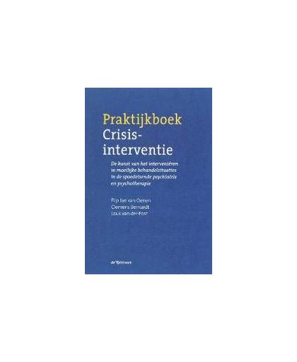 Praktijkboek crisisinterventie. de kunst van het interveniëren in moeilijke behandelsituaties in de spoedeisende psychiatrie en psychotherapie, Van der Post, Louk, Hardcover