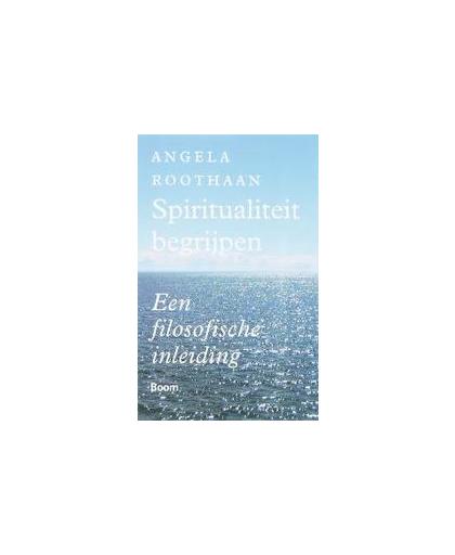 Spiritualiteit begrijpen. een filosofische inleiding, Roothaan, Angela, Paperback