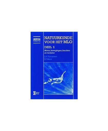 Natuurkunde voor het MLO: 1 Meten, bewegingen, krachten en vectoren. Heron-reeks, Tijmensen, J.A., Paperback