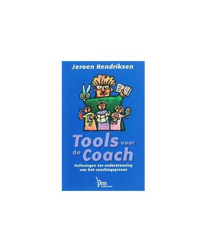 Tools voor de coach. oefeningen ter ondersteuning van het coachingsproces, Jeroen Hendriksen, Paperback