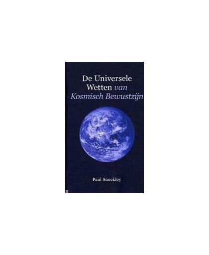 De universele wetten van kosmisch bewustzijn. Shockley, Paul, Hardcover