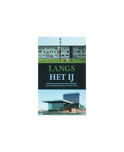 Langs het IJ. architectuurtochten door gebieden aan de Zuidelijke IJoever, Amsterdam, S. Lebesqur, Paperback
