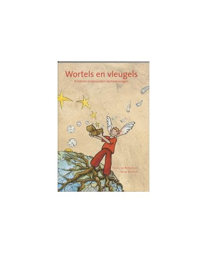 Wortels en vleugels. kinderen onderzoeken bestaansvragen, N. van Bodegraven, Paperback