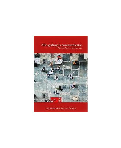 Alle gedrag is communicatie. wat we doen is niet normaal, M. Hogerhuis, Paperback