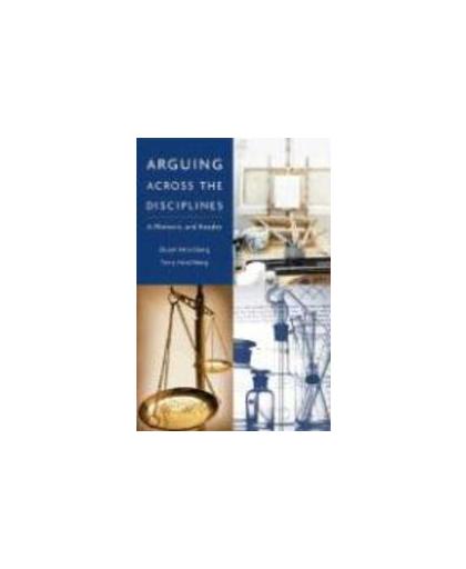 Arguing Across the Disciplines. A Rhetoric And Reader, Terry Hirschberg, Paperback