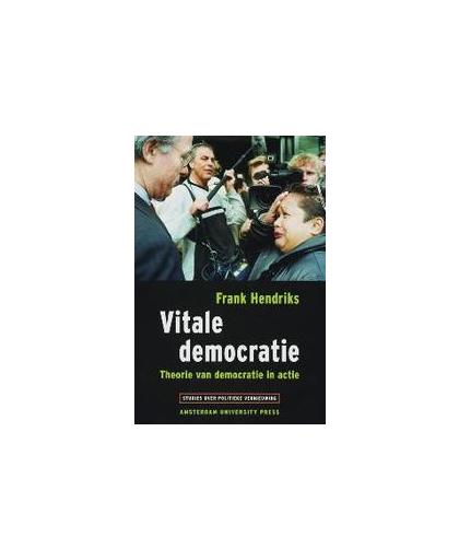 Vitale democratie. theorie van democratie in actie, Hendriks, Frank, Paperback