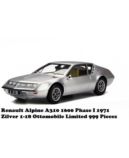Renault Alpine A310 1600 Phase I 1971 Zilver 1-18 Ottomobile Limited 999 Pieces
