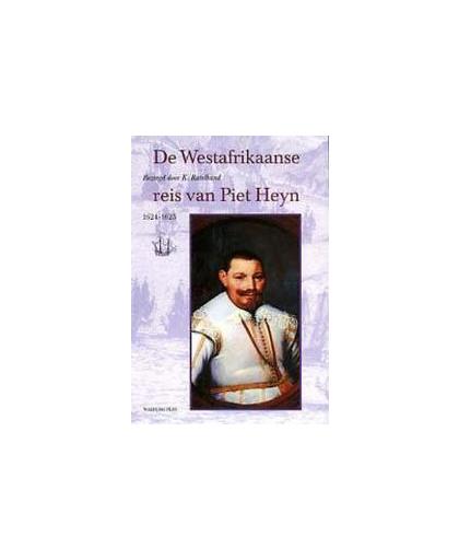 De Westafrikaanse reis van Piet Heyn. 1624-1625, Ratelband, K., Hardcover