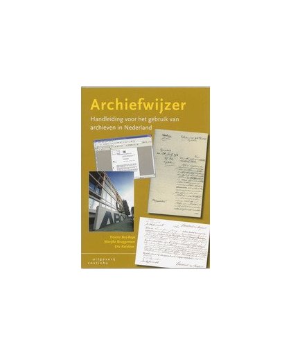 Archiefwijzer. handleiding voor het gebruik van archieven in Nederland, J.A.M.Y Bos-Rops, Paperback