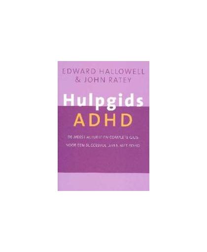Hulpgids ADHD. de meest actuele en complete gids voor een succesvol leven met ADHD, Ratey, John J., Paperback