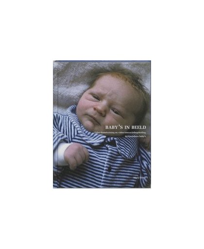 Baby's in beeld. video-hometraining en video-interactiebegeleiding bij kwetsbare baby's, M. Eliëns, Hardcover