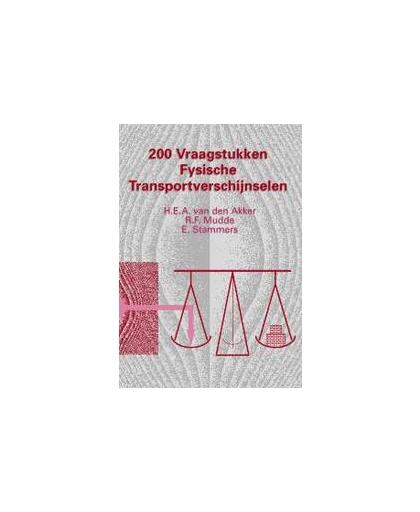 200 vraagstukken fysische transportverschijnselen. H.E.A. van den Akker, Paperback