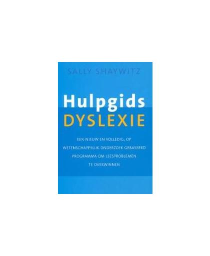 Hulpgids dyslexie. een nieuw en volledig, op wetenschappelijk onderzoek gebaseerd programma om leesproblemen te overwinnen, Shaywitz, Sally, Paperback